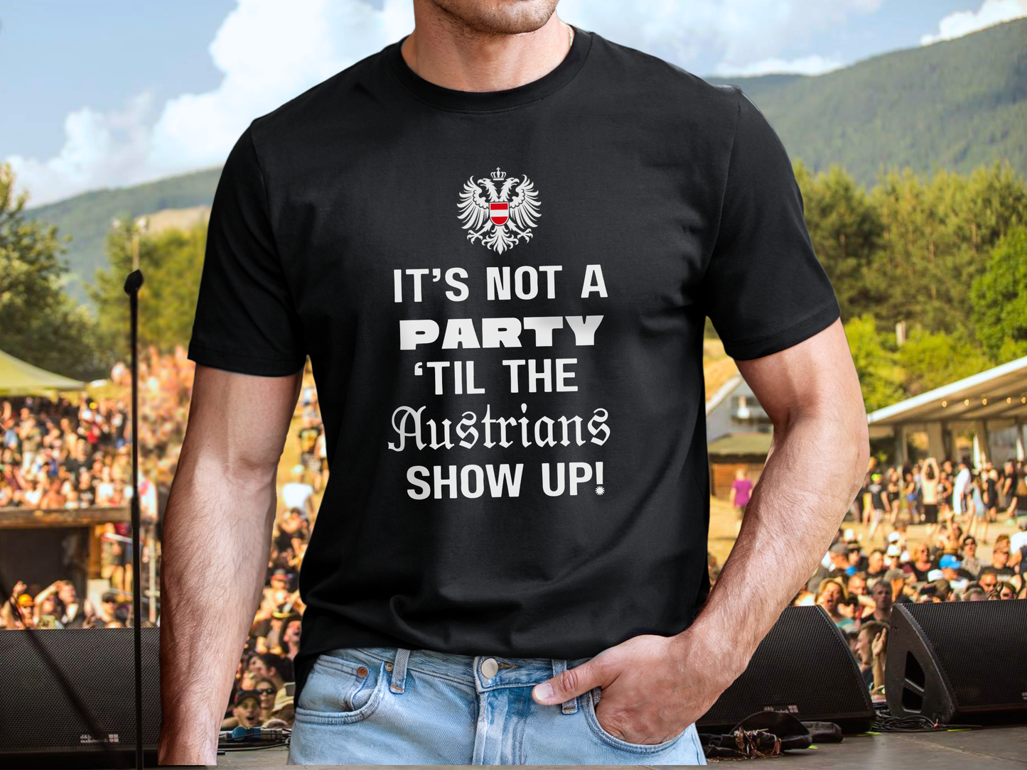 It’s not a party ‘til the Austrians show up t-shirt