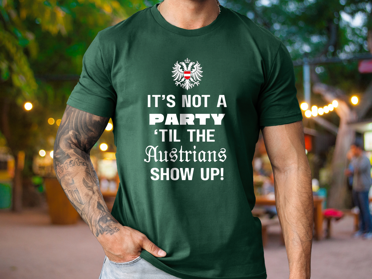 It’s not a party ‘til the Austrians show up t-shirt