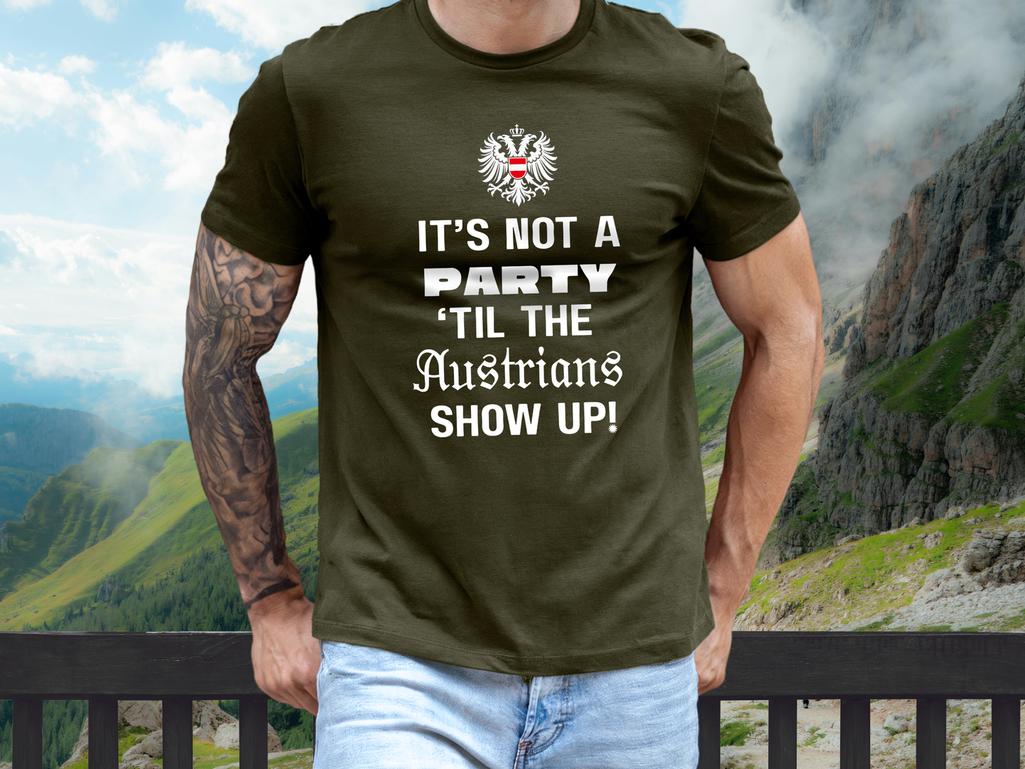 It’s not a party ‘til the Austrians show up t-shirt