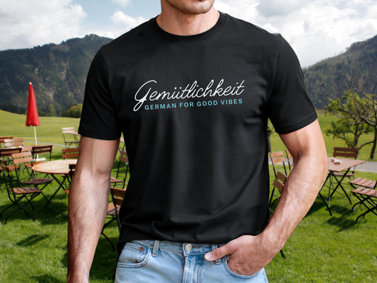 Gemütlichkeit - German for Good Vibes - tshirt