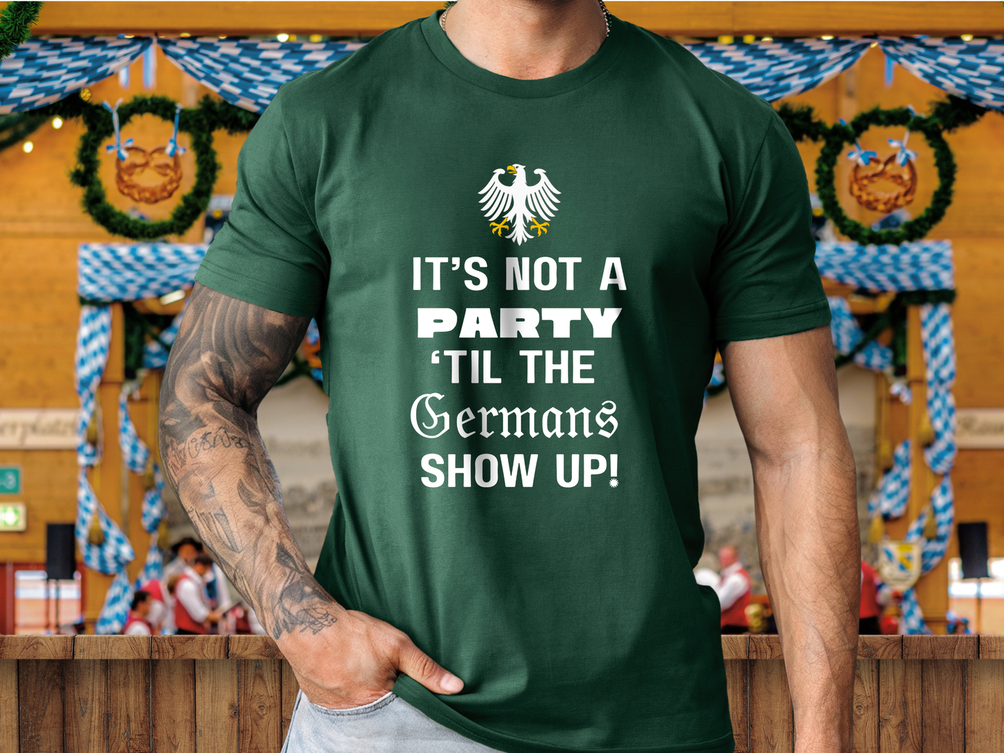 It’s not a party ‘til the Germans show up t-shirt