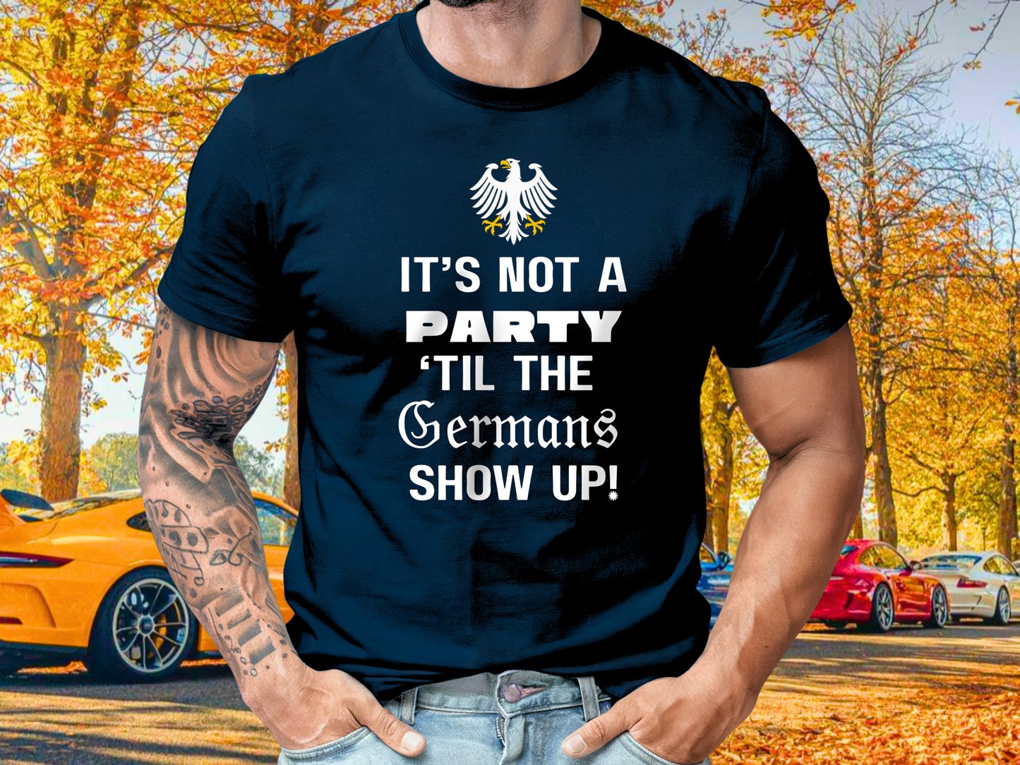 It’s not a party ‘til the Germans show up t-shirt