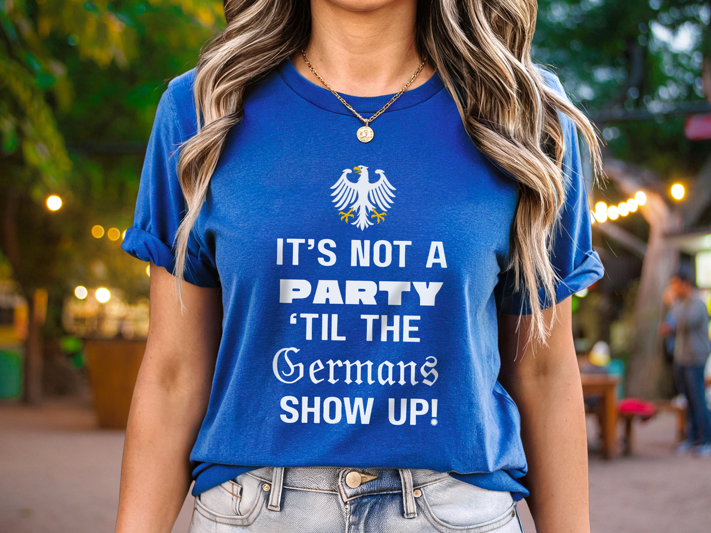 It’s not a party ‘til the Germans show up t-shirt
