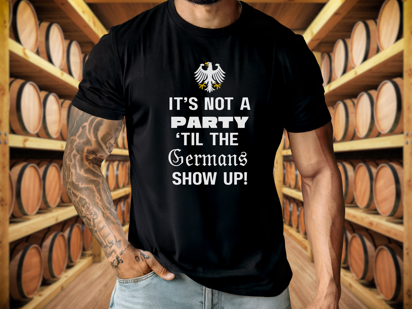 It’s not a party ‘til the Germans show up t-shirt